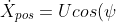 \dot{X}_{pos} = Ucos(\psi)